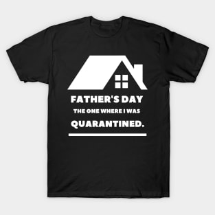 Father's Day The One Where I Was Quarantined T-Shirt